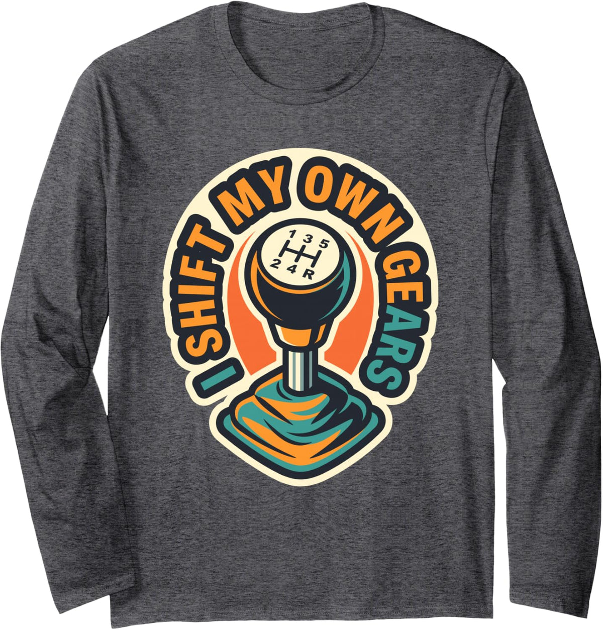 Shift My Own Gears Gear Manual Transmission Driving Long Sleeve T-Shirt - Adult Unisex Dark Heather Grey
