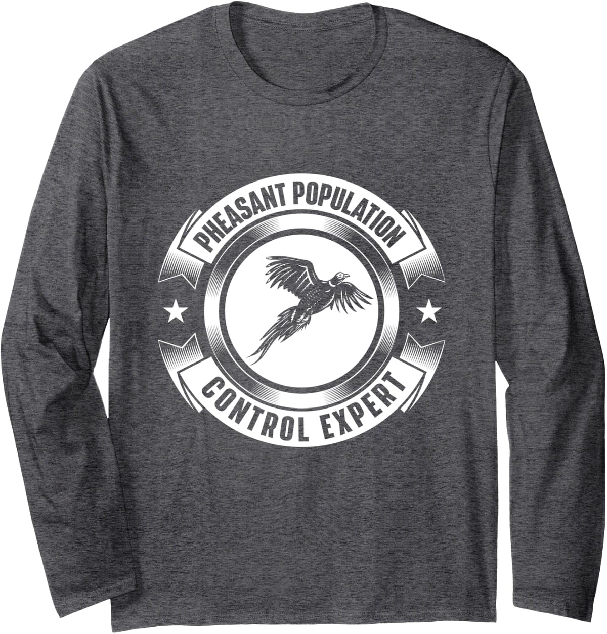Pheasant Population Control Expert - Hunting Bird Hunter Long Sleeve T-Shirt - Adult Unisex Dark Heather Grey