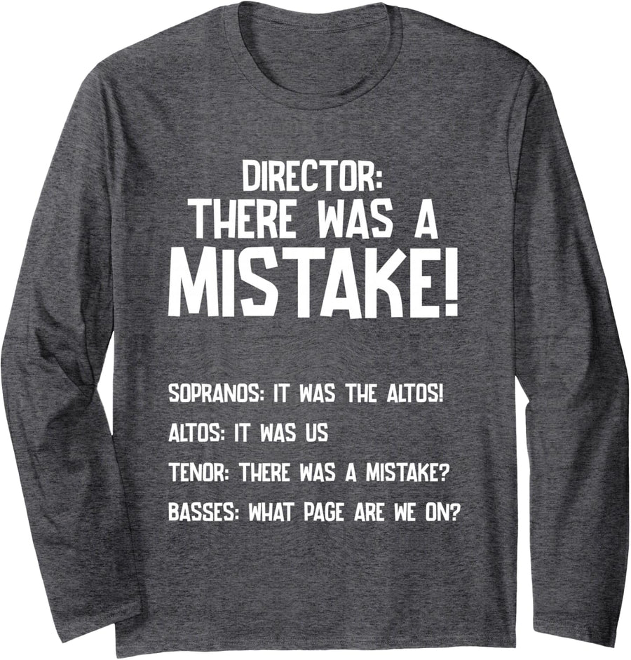 There was Mistake Choir Director Sopranos Alto Tenor Basses Long Sleeve T-Shirt - Adult Unisex Dark Heather Grey