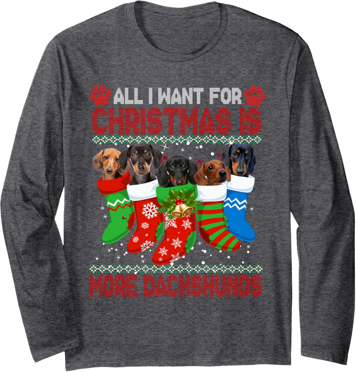 I Want for Christmas is More Dachshunds Ugly Xmas Dog Lovers Long Sleeve T-Shirt - Adult Unisex Dark Heather Grey