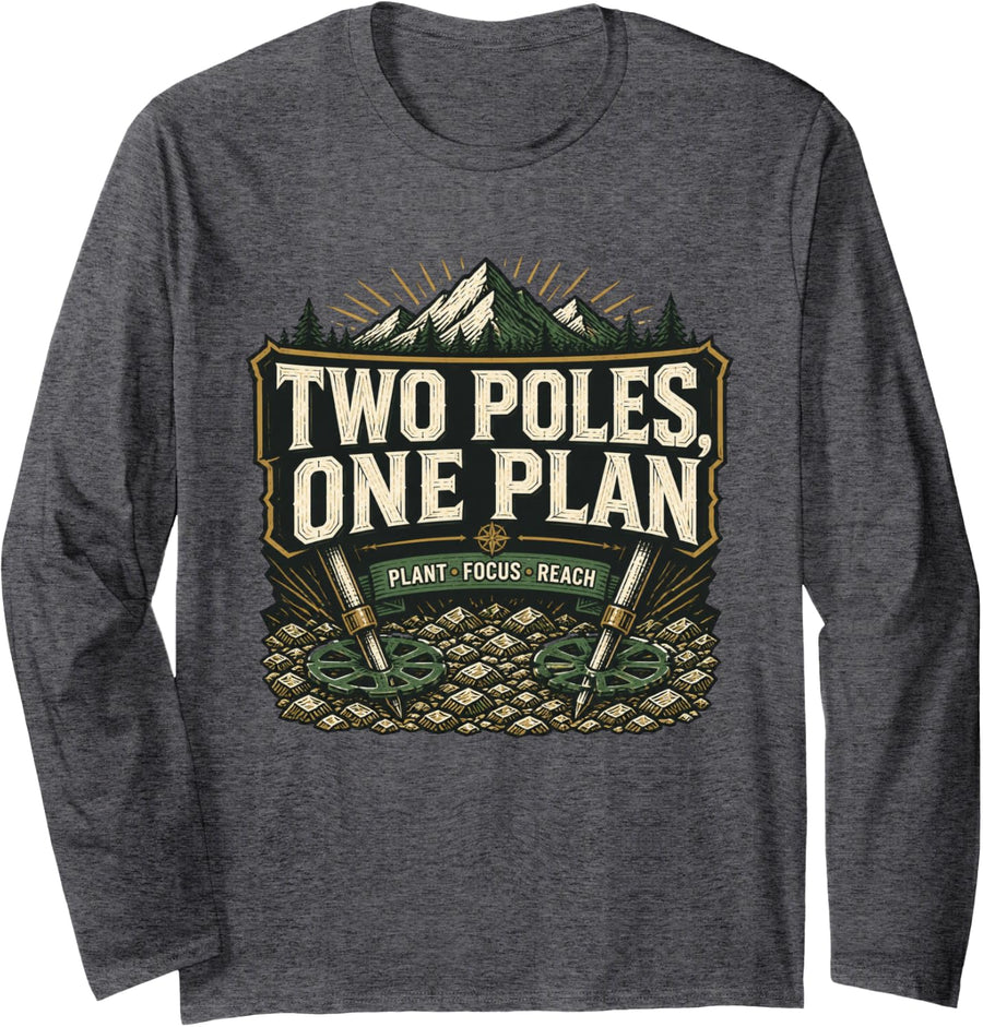 Two Poles, ONE Plan Hiking Hiker Trail Mountain Gift Long Sleeve T-Shirt - Adult Unisex Dark Heather Grey