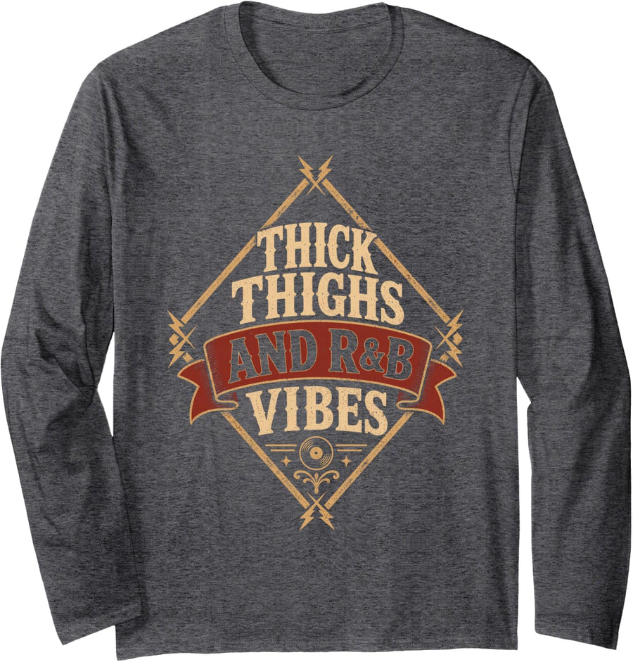 R&B Music Thick Thighs and R&B Vibes Vintage Badge Soul Fan Long Sleeve T-Shirt - Adult Unisex Dark Heather Grey