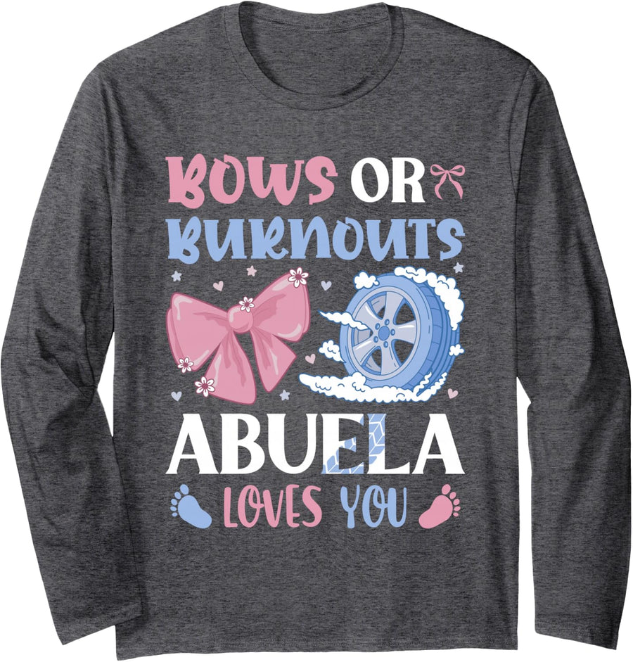 Burnouts Or Bows Abuela Loves You Gender Reveal Cute Grandma Long Sleeve T-Shirt - Adult Unisex Dark Heather Grey