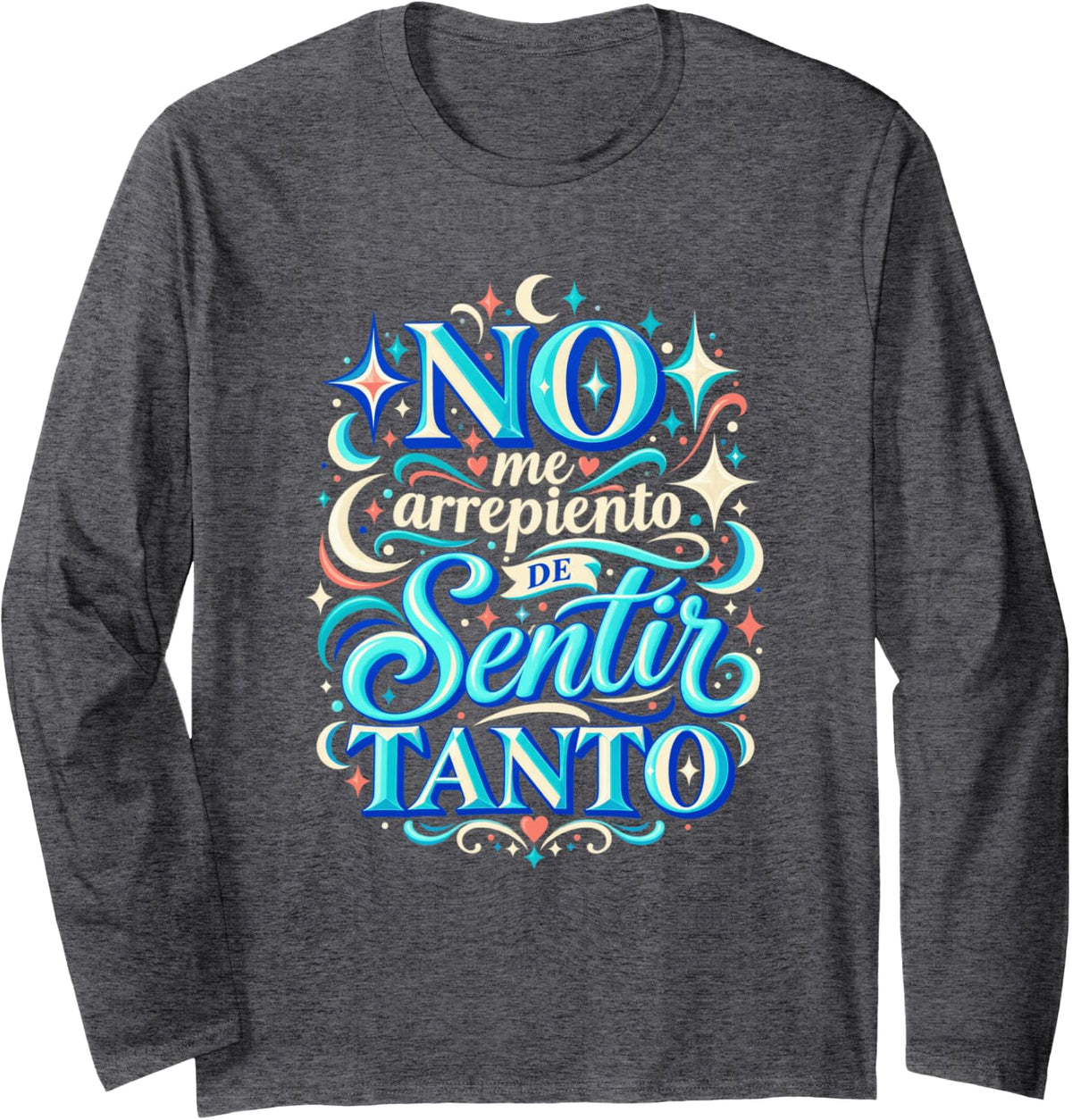No Me Arrepiento De Sentir Tanto Spanish Empowering Quote Long Sleeve T-Shirt - Adult Unisex Dark Heather Grey