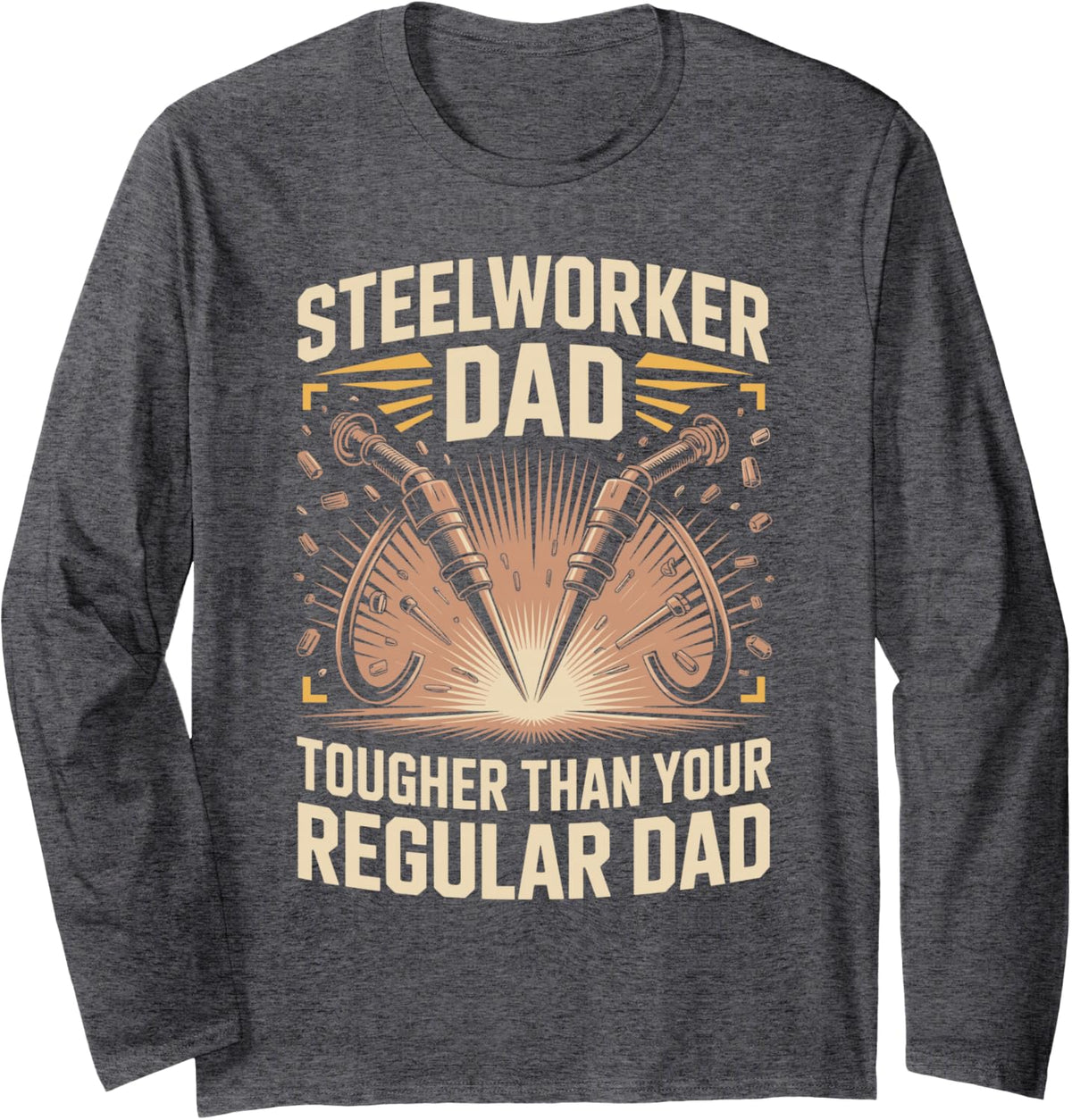 Steelworker Dad Tougher Than Your Regular Dad Long Sleeve T-Shirt - Adult Unisex Dark Heather Grey