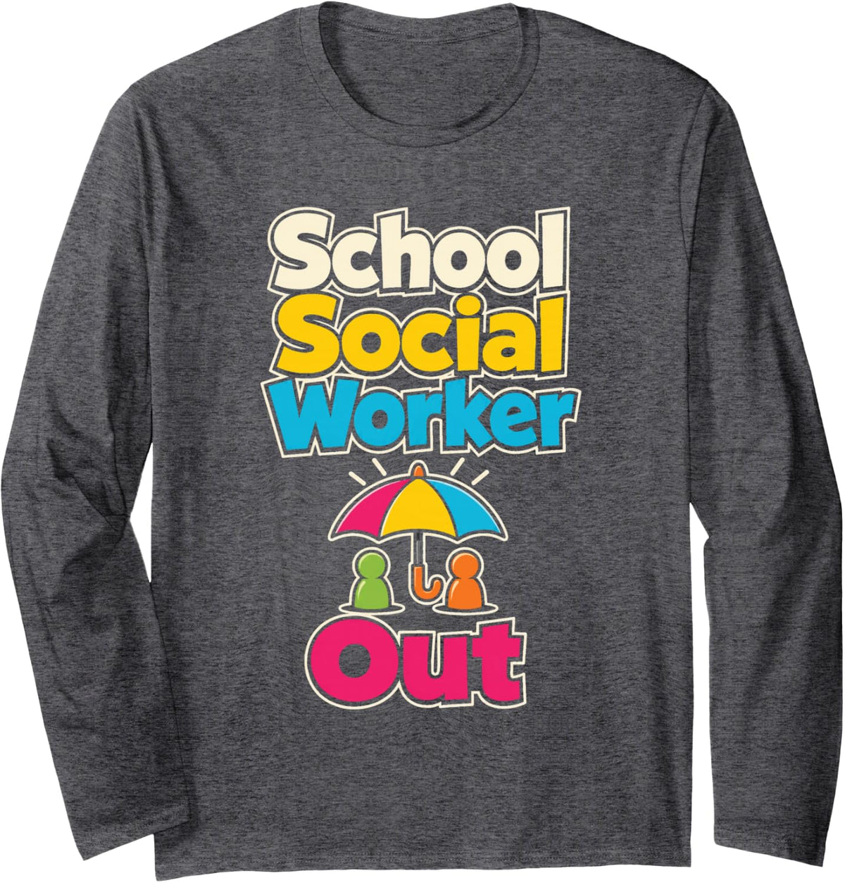 School Social Worker Out Elementary Student Services Gift Long Sleeve T-Shirt - Adult Unisex Dark Heather Grey