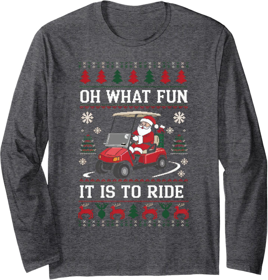 Santa Oh What Fun It Is To Ride Golf Cart Lover Christmas Long Sleeve T-Shirt - Adult Unisex Dark Heather Grey