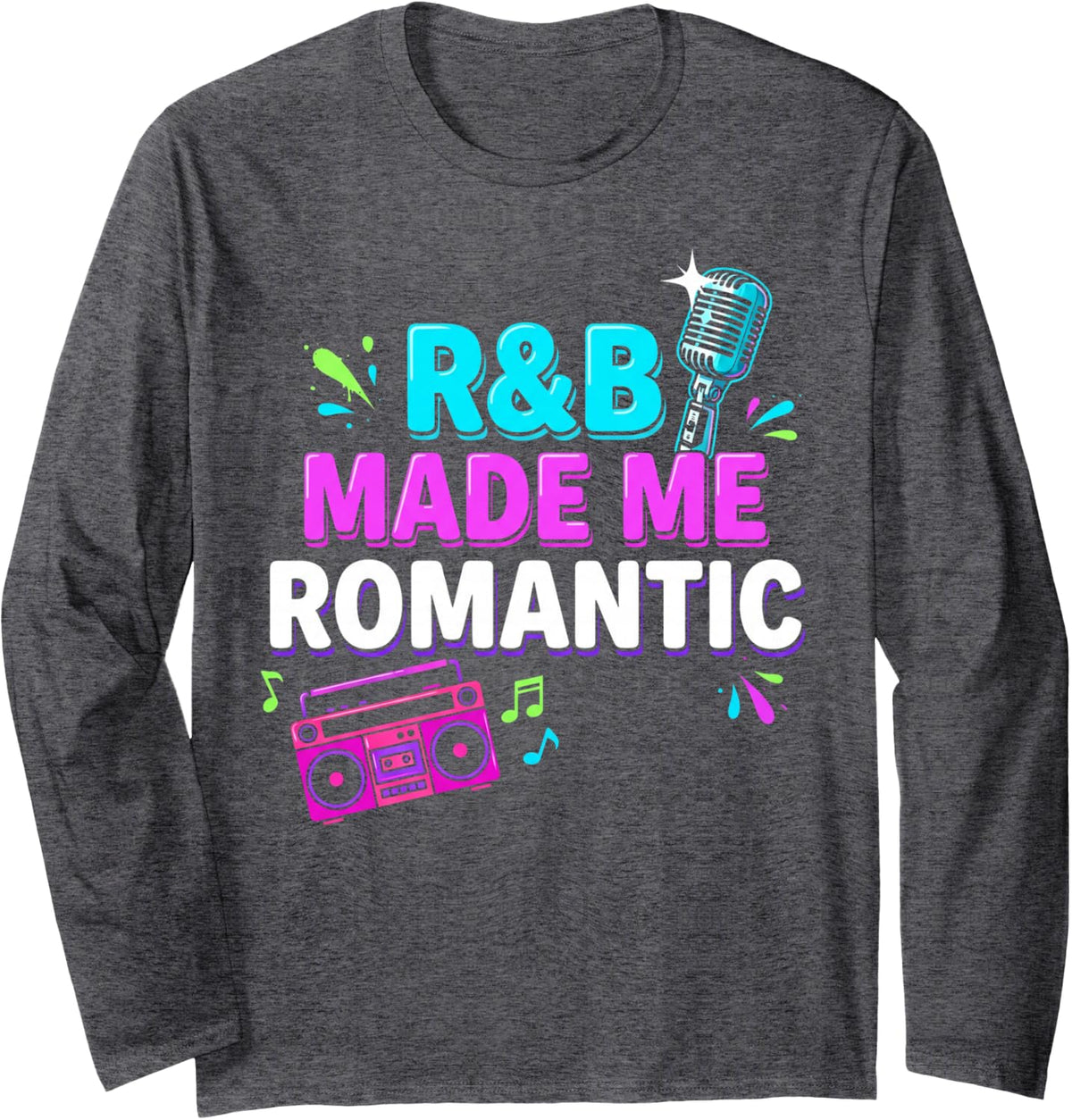 R&B Made Me Romantic Hip Hop Rap Musician Concert R&b Long Sleeve T-Shirt - Adult Unisex Dark Heather Grey