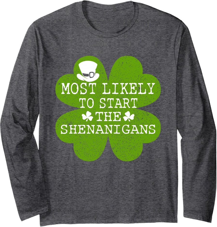 Most Likely to Start The Shenanigan St Patricks Day Shamrock Long Sleeve T-Shirt - Adult Unisex Dark Heather Grey