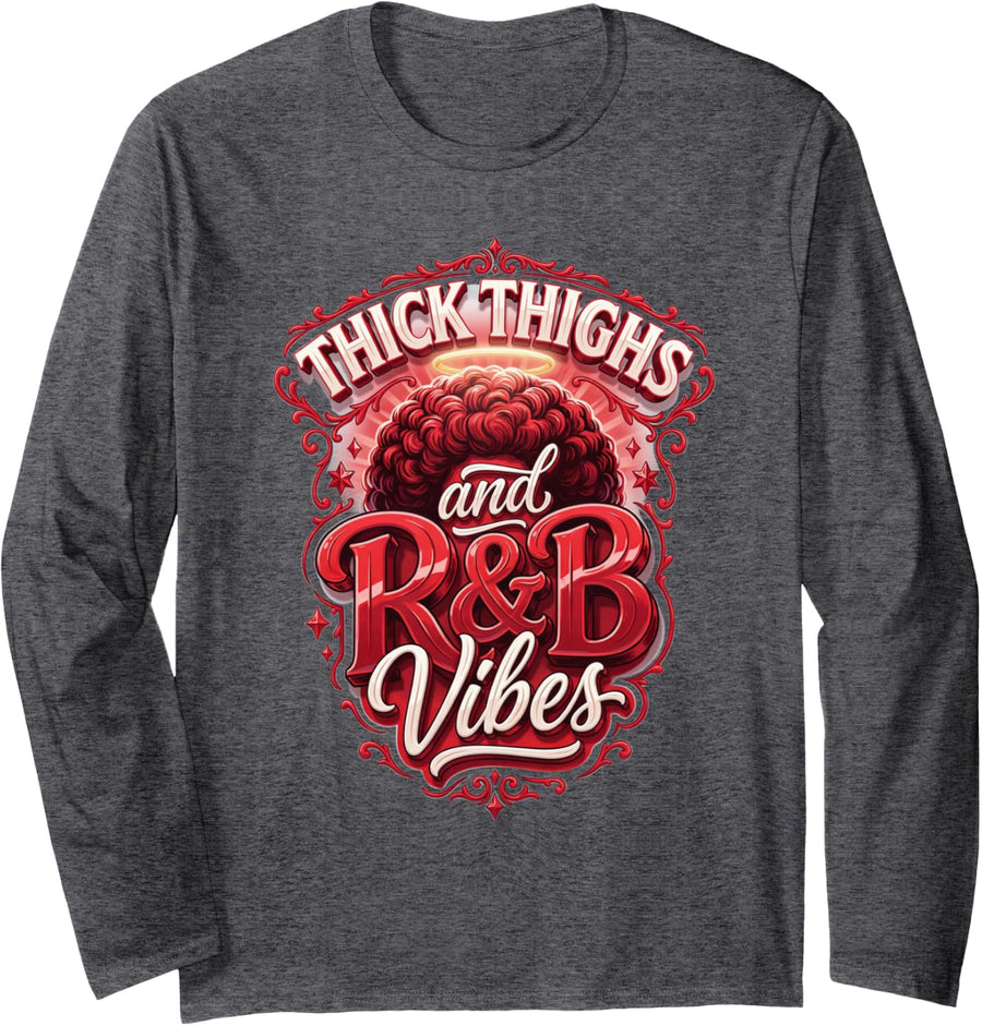 Thick Thighs R&B Vibes 90s Soul Music Long Sleeve T-Shirt - Adult Unisex Dark Heather Grey