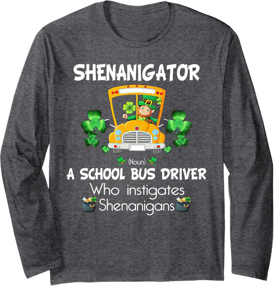 Shenanigator A School Bus Driver Who Instigates Shenanigans Long Sleeve T-Shirt - Adult Unisex Dark Heather Grey