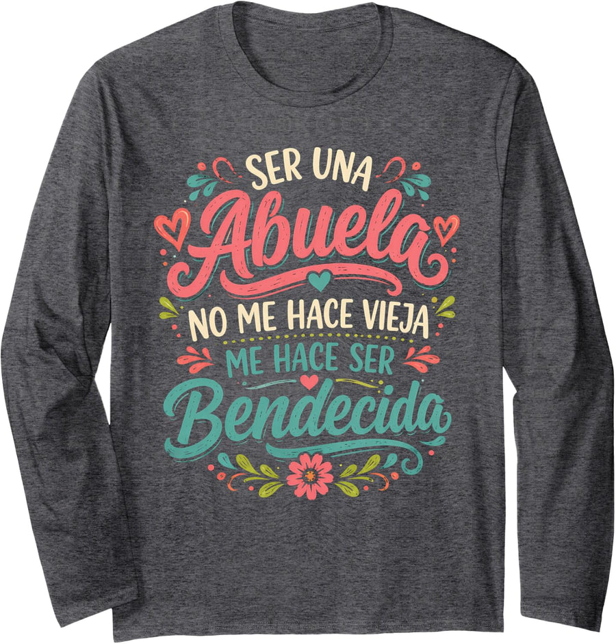 Spanish Abuela Ser UNA Abuela Me Hace Bendecida Quote Long Sleeve T-Shirt - Adult Unisex Dark Heather Grey