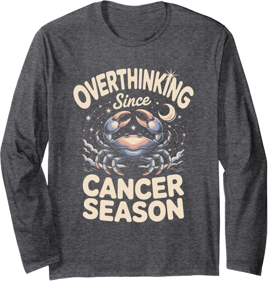 Overthinking Since Cancer Season Zodiac Astrology Long Sleeve T-Shirt - Adult Unisex Dark Heather Grey