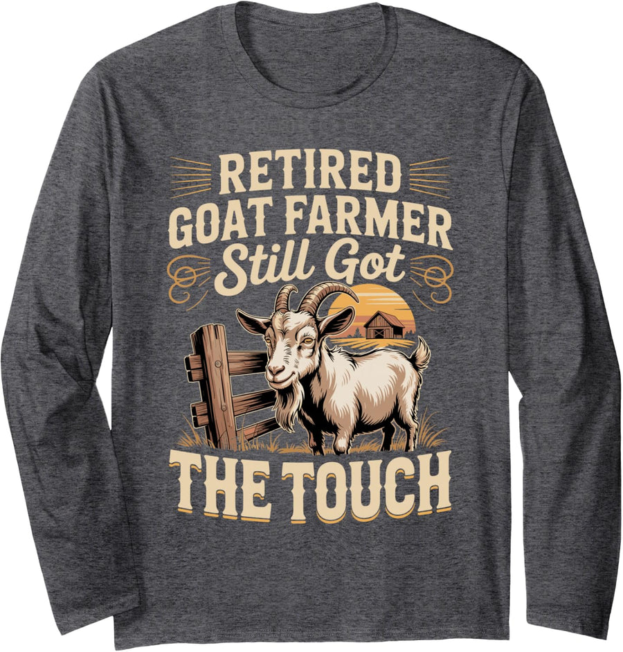 Retired Goat Farmer Still Got the Touch Long Sleeve T-Shirt - Adult Unisex Dark Heather Grey