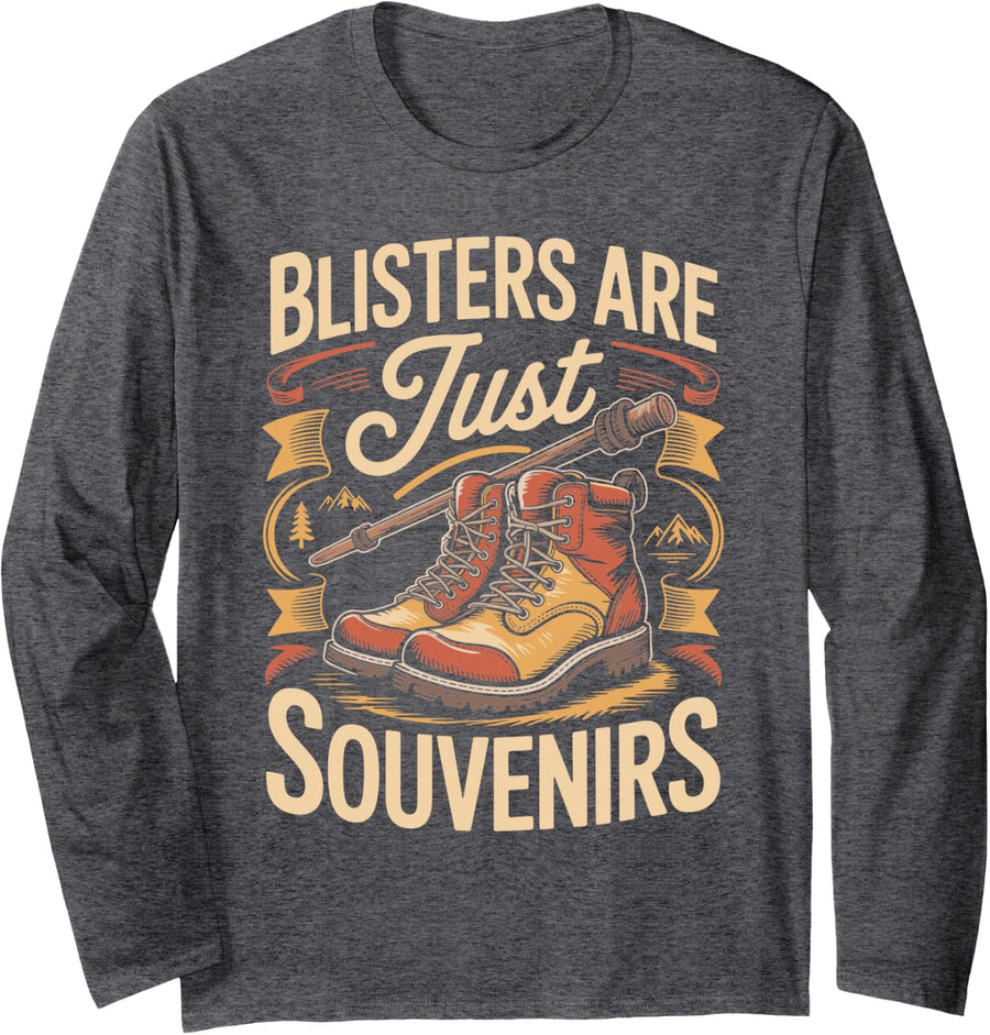 Blisters are Just Souvenirs Trekking Hiking Backpacking Long Sleeve T-Shirt - Adult Unisex Dark Heather Grey