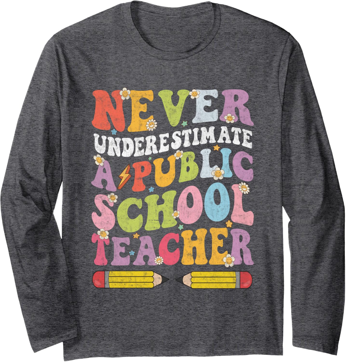 Cute Never Underestimate a Public School Teacher Groovy Long Sleeve T-Shirt - Adult Unisex Dark Heather Grey