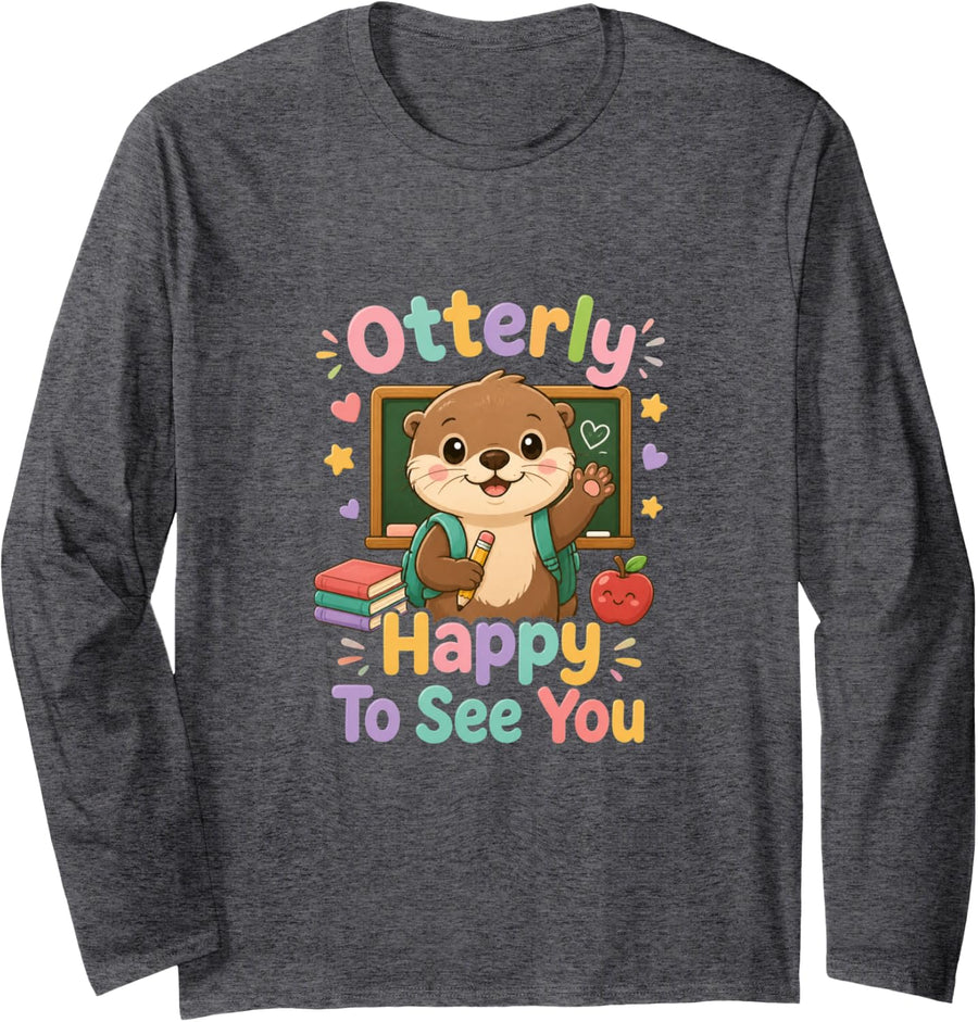 Otterly Happy to See You Classroom Otter Long Sleeve T-Shirt - Adult Unisex Dark Heather Grey