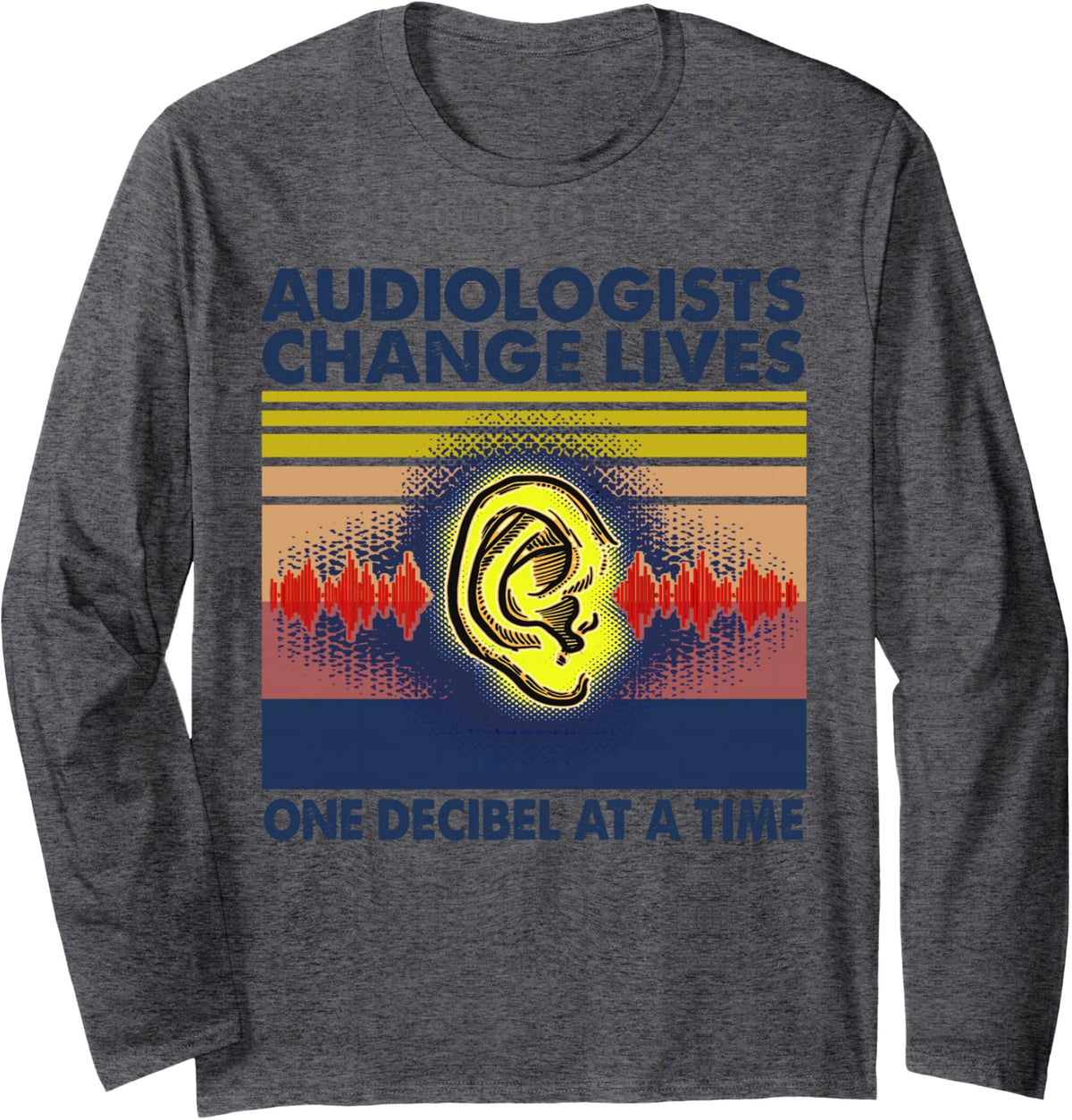 Audiologist Ear Doctors Audiology ENT ORL Gift Apparel Long Sleeve T-Shirt - Adult Unisex Dark Heather Grey