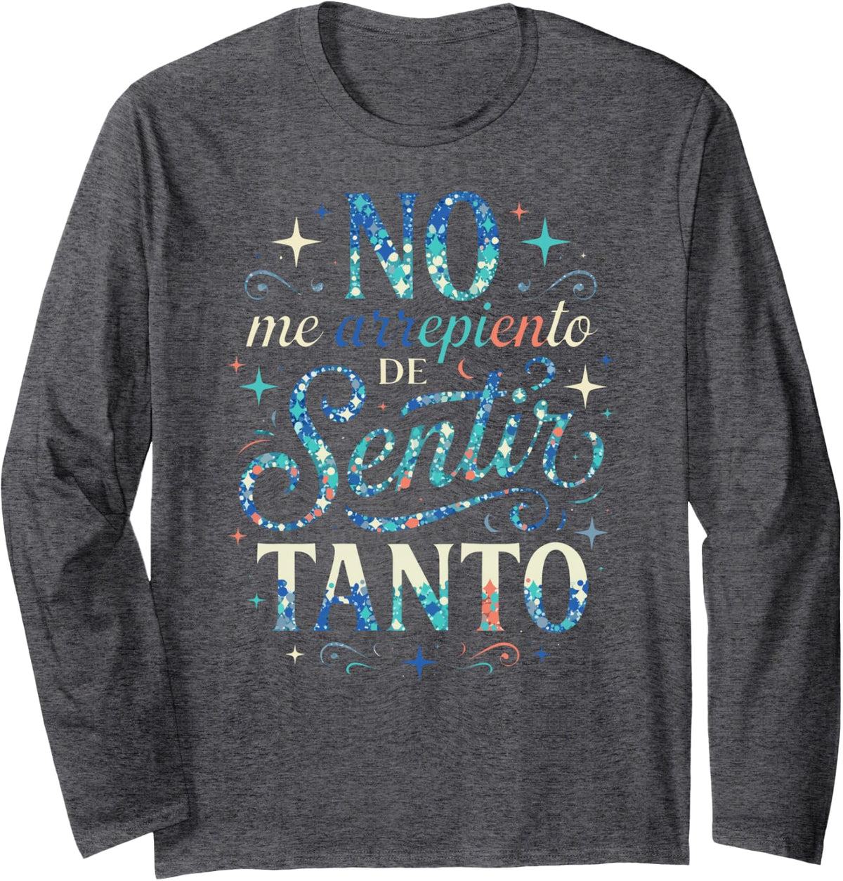 No Me Arrepiento Sentir Tanto Spanish Quote Emotional Saying Long Sleeve T-Shirt - Adult Unisex Dark Heather Grey