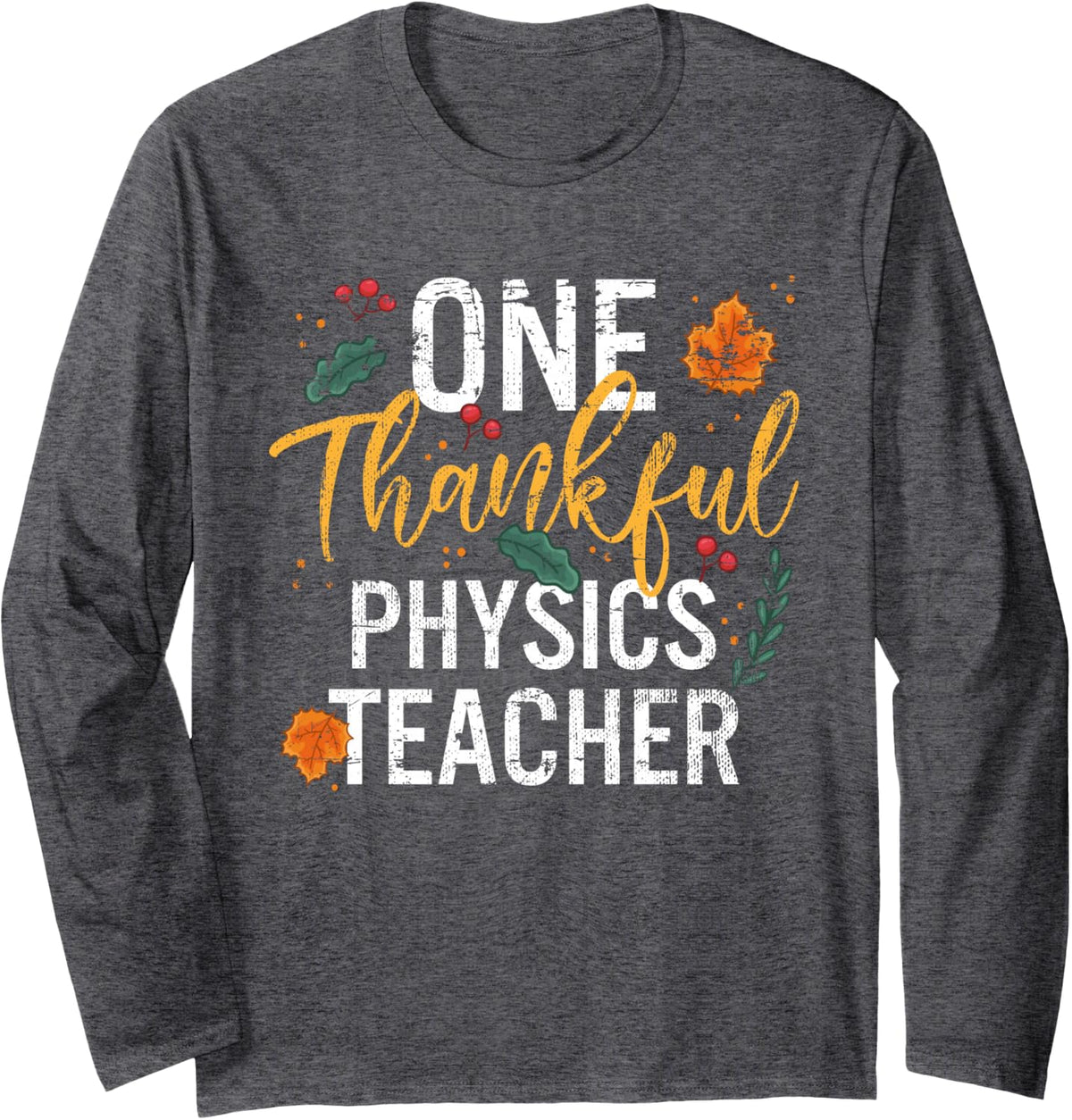 One Thankful Physics Teacher Thanksgiving Vintage Long Sleeve T-Shirt - Adult Unisex Dark Heather Grey