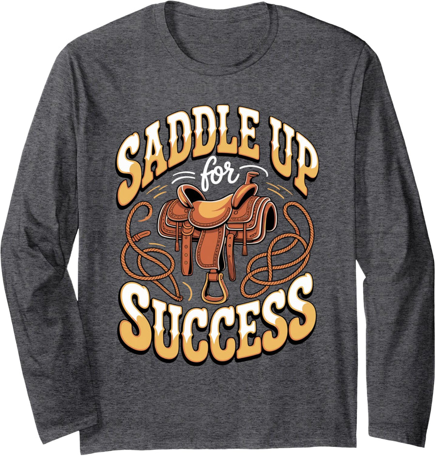 Saddle Up for Success Horse Trainer Equestrian Rider Ranch Long Sleeve T-Shirt - Adult Unisex Dark Heather Grey
