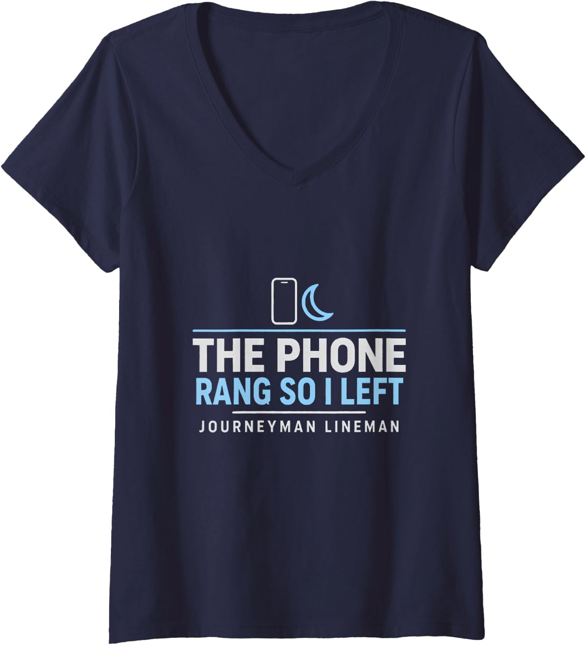 Women's The Phone Rang So I Left Journeyman Lineman On Call Lineman V-Neck T-Shirt - Navy Blue