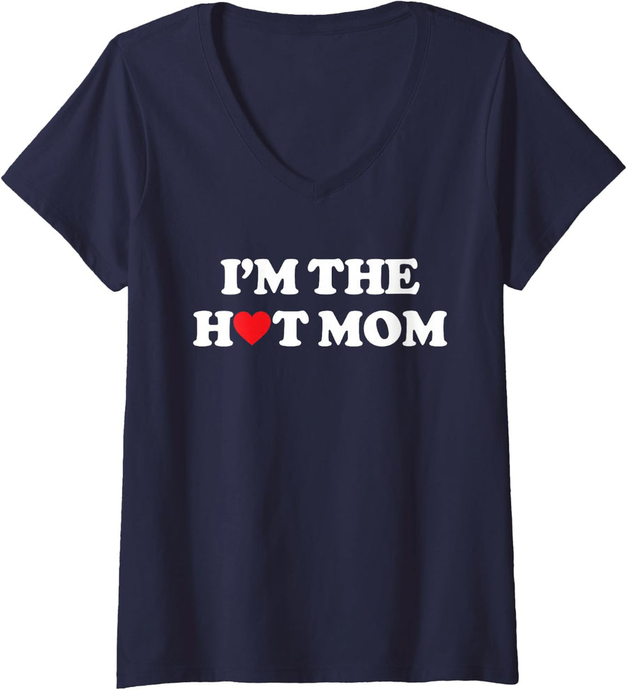 Women's I'm The Hot Mom Shirt I Love Hot Moms V-Neck T-Shirt - Navy Blue