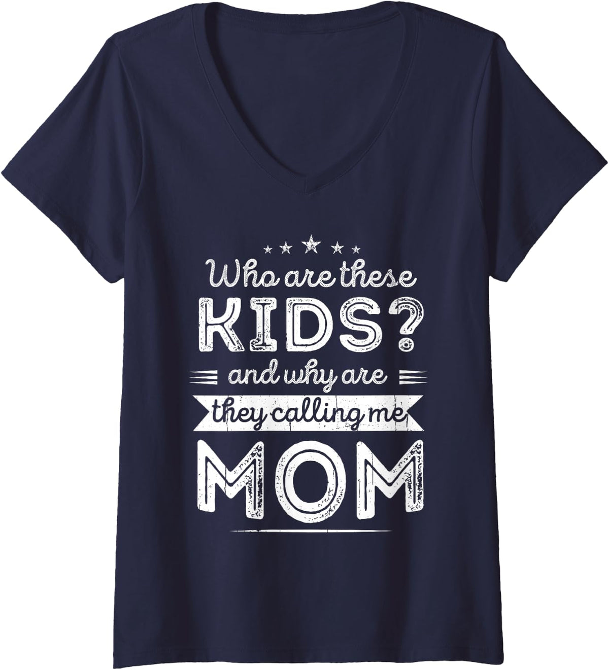 Women's Who are These Children, why do They Call me Mommy Mother's Day? V-Neck T-Shirt - Navy Blue