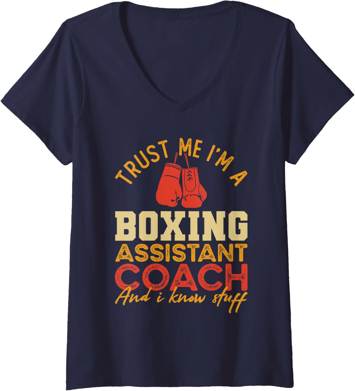 Women's Trust Me I'm a Boxing Assistant Coach and I Know Stuff V-Neck T-Shirt - Navy Blue