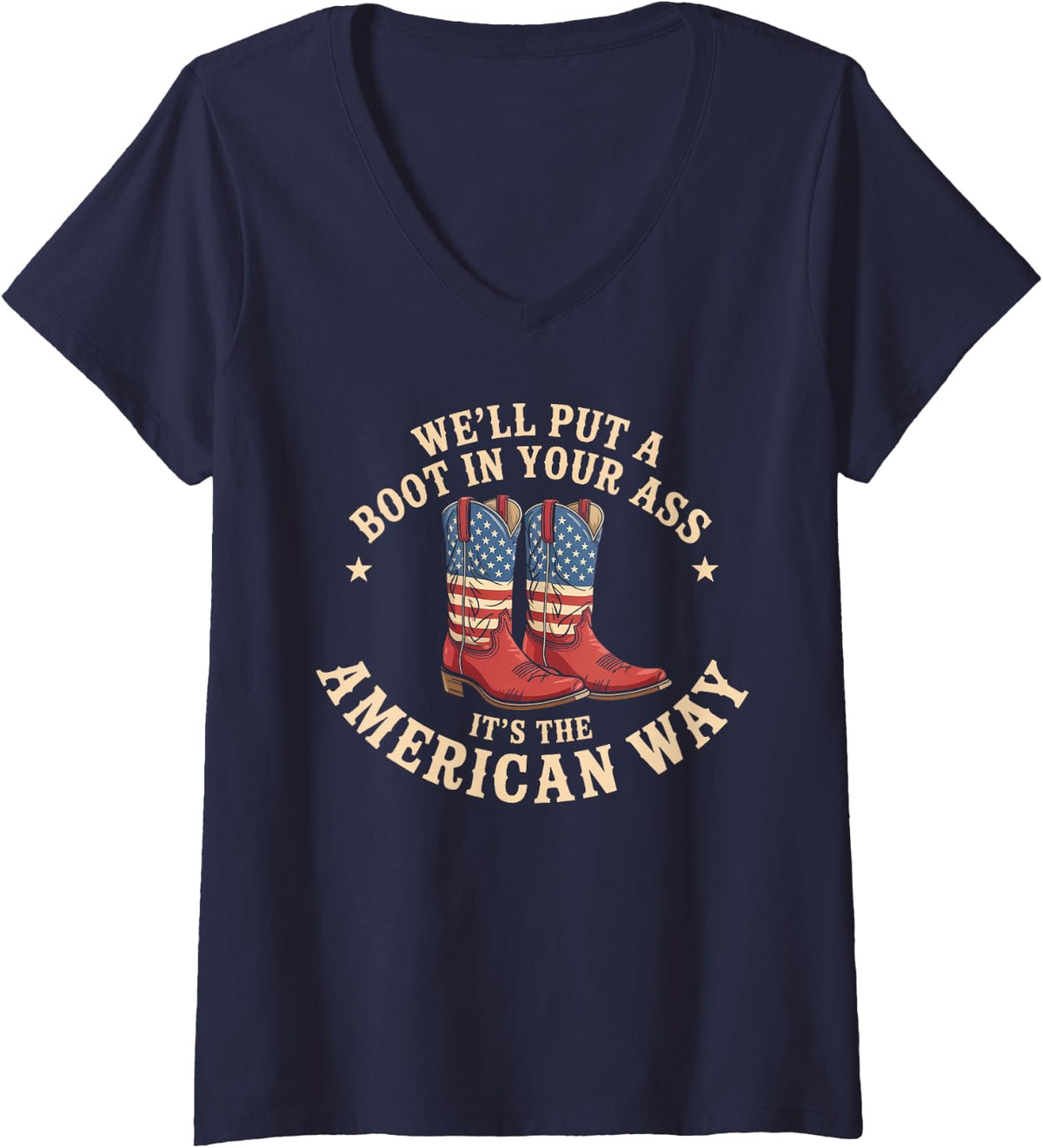 Womens We'll Put A Boot In Your Ass Western Cowgirl 4th Of July V-Neck T-Shirt - Navy Blue