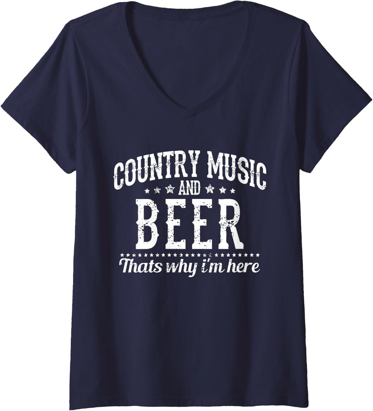 Womens Country Music & Beer That's Why I'm Here - Funny Gift V-Neck T-Shirt - Navy Blue