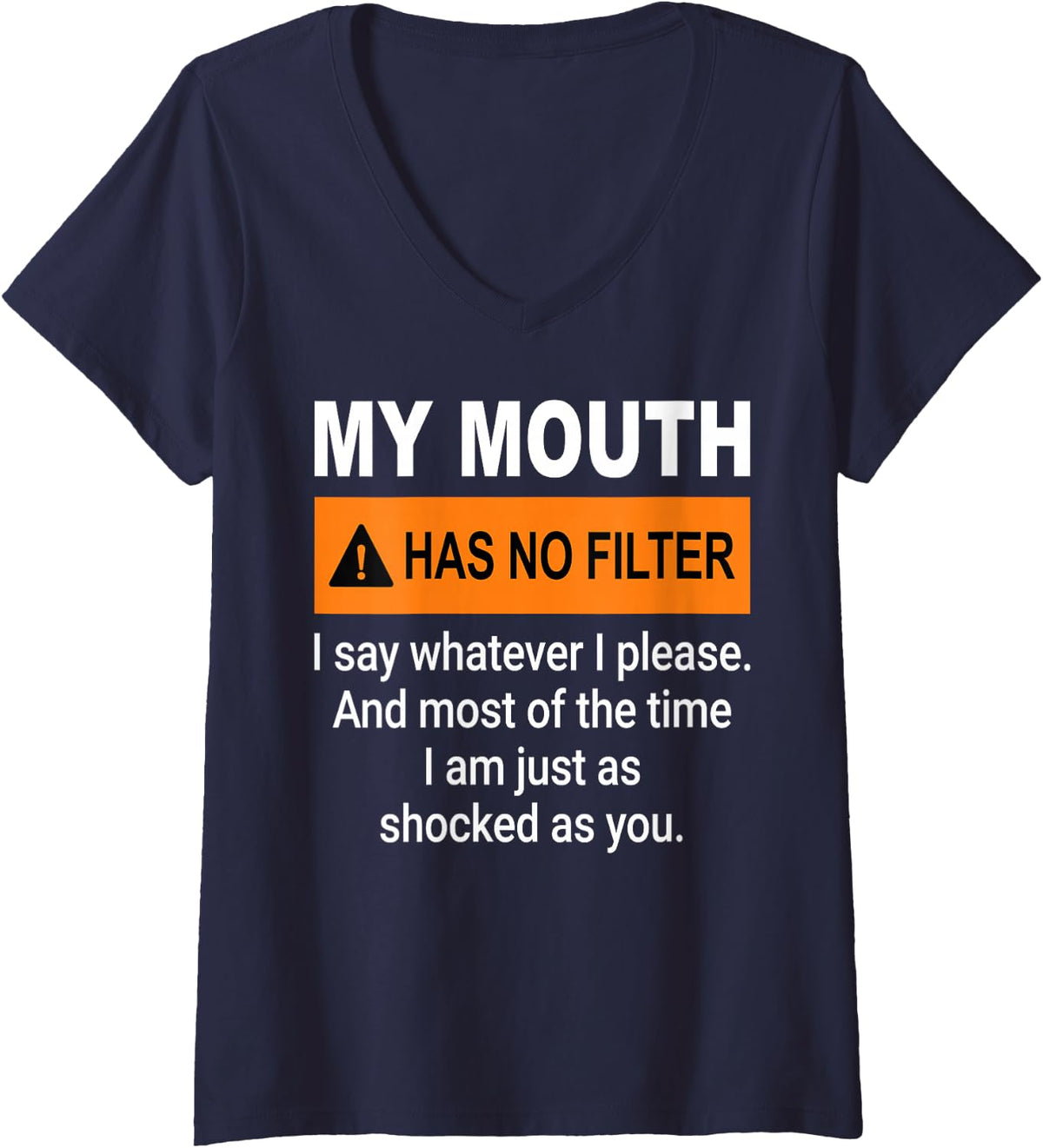 Women's My Mouth Has No Filter - Funny Novelty Humor Quote Sign V-Neck T-Shirt - Navy Blue