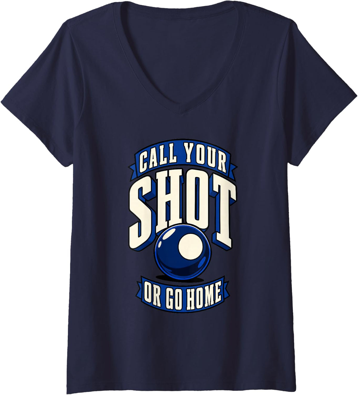 Women's Billiards Call Your Shot Or Go Home Funny Pool Player V-Neck T-Shirt - Navy Blue