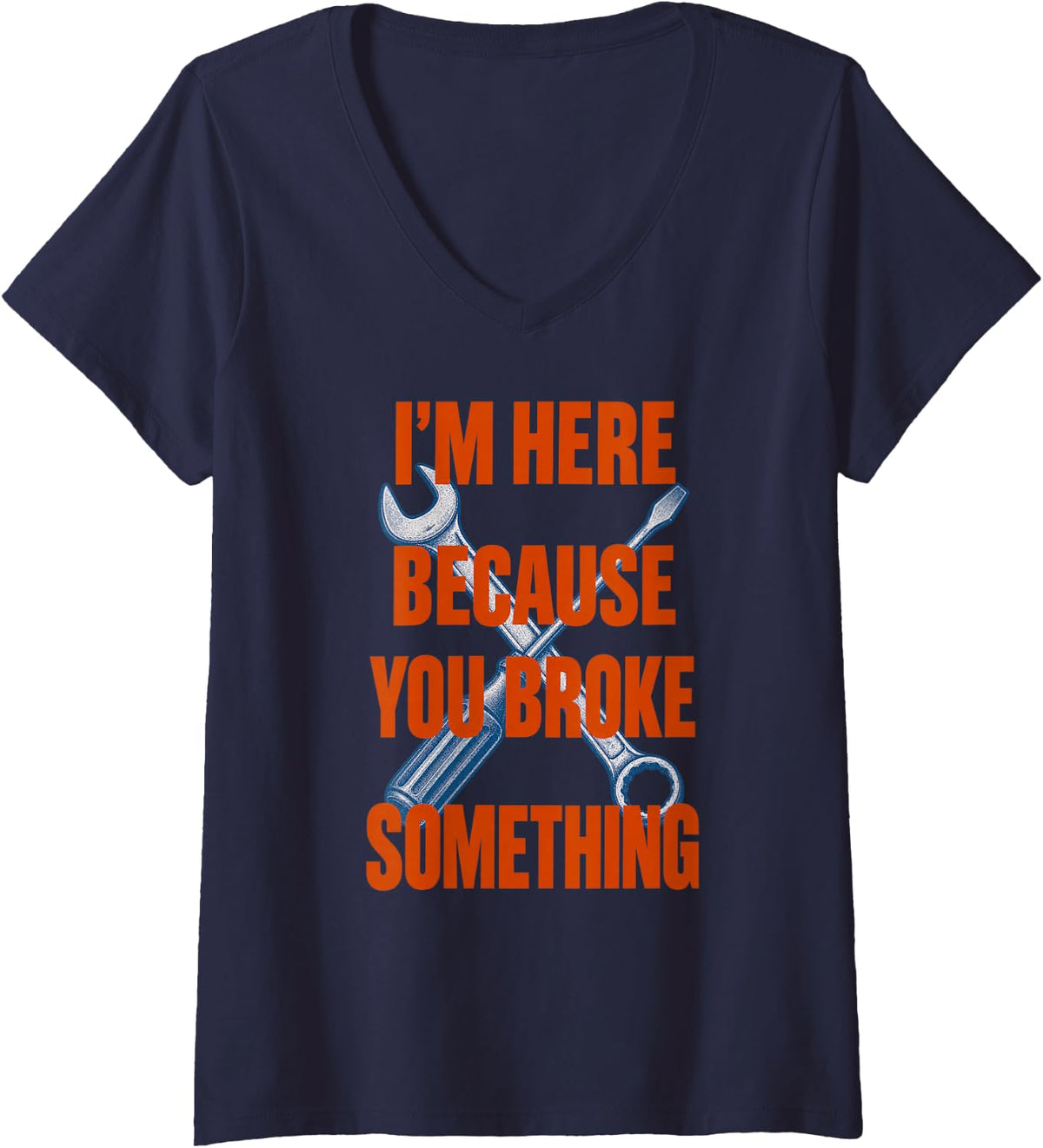 Women's I'm Here Because You Broke Something Funny Mechanic V-Neck T-Shirt - Navy Blue