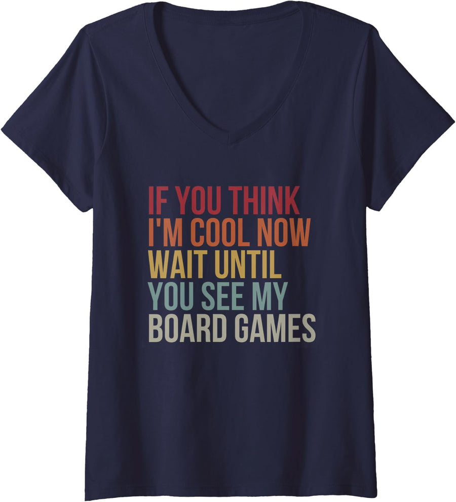 Women's If You Think I'm Cool Now Wait Until You See My Board Games V-Neck T-Shirt - Navy Blue
