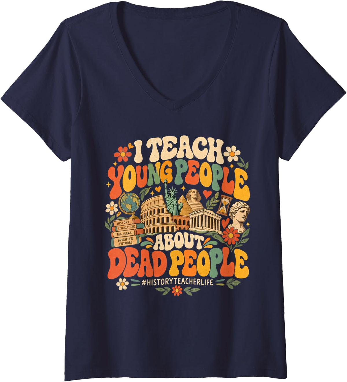 Women's I Teach Young People About Dead People Funny History Teacher V-Neck T-Shirt - Navy Blue