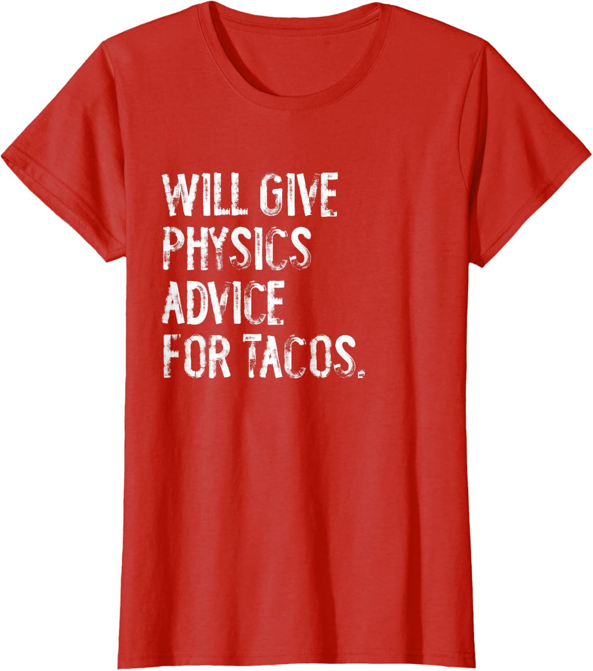 Will Give Physics Advice For Tacos Funny Science T-Shirt - Red
