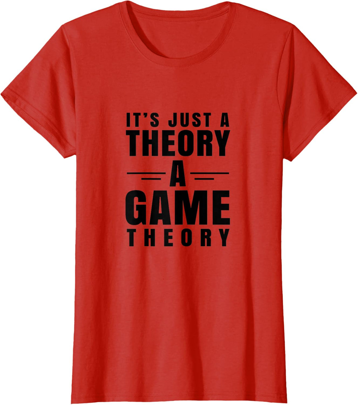 It's Just a Theory A Game Theory T-Shirt Geeky Nerd Tee T-Shirt - Red