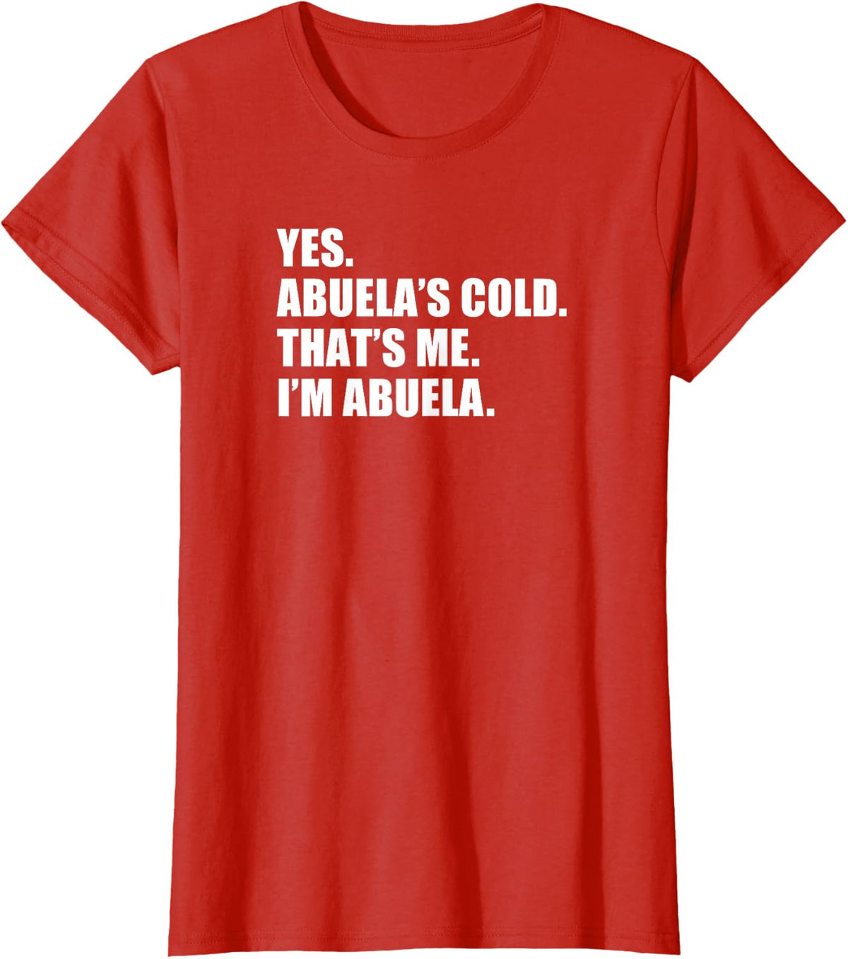 Yes Abuela's Cold That's Me I'm Abuela Funny Grandma T-Shirt - Red