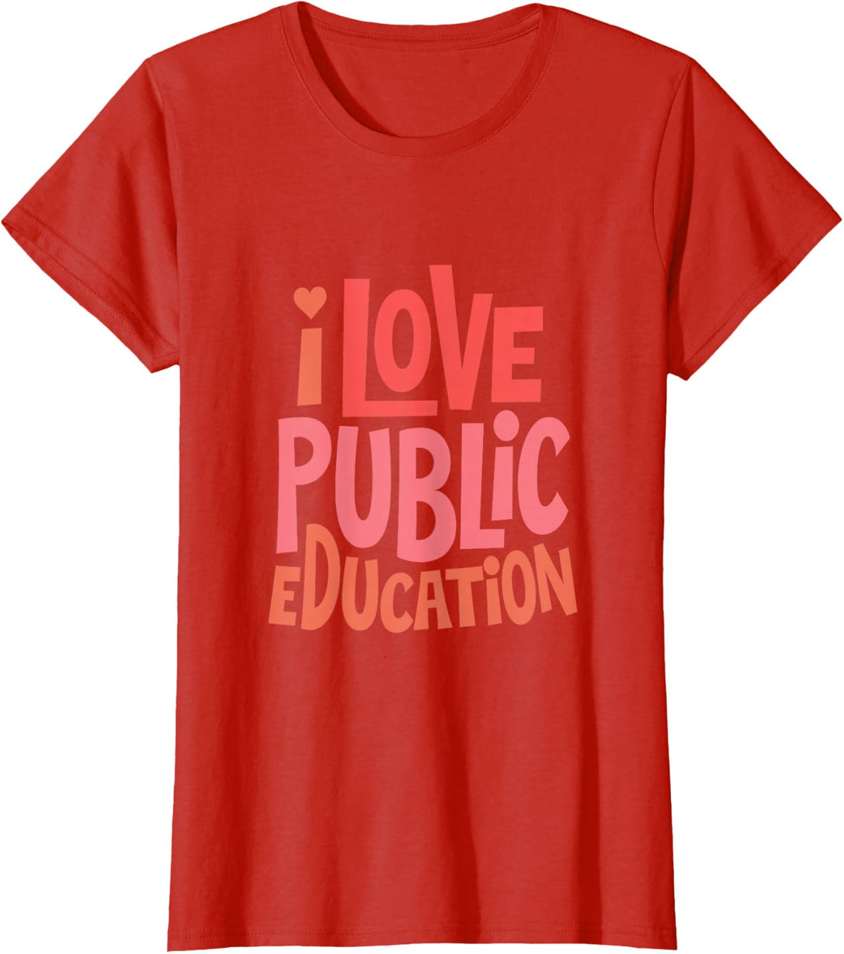 I Love Public Education School Student And Teacher T-Shirt - Red