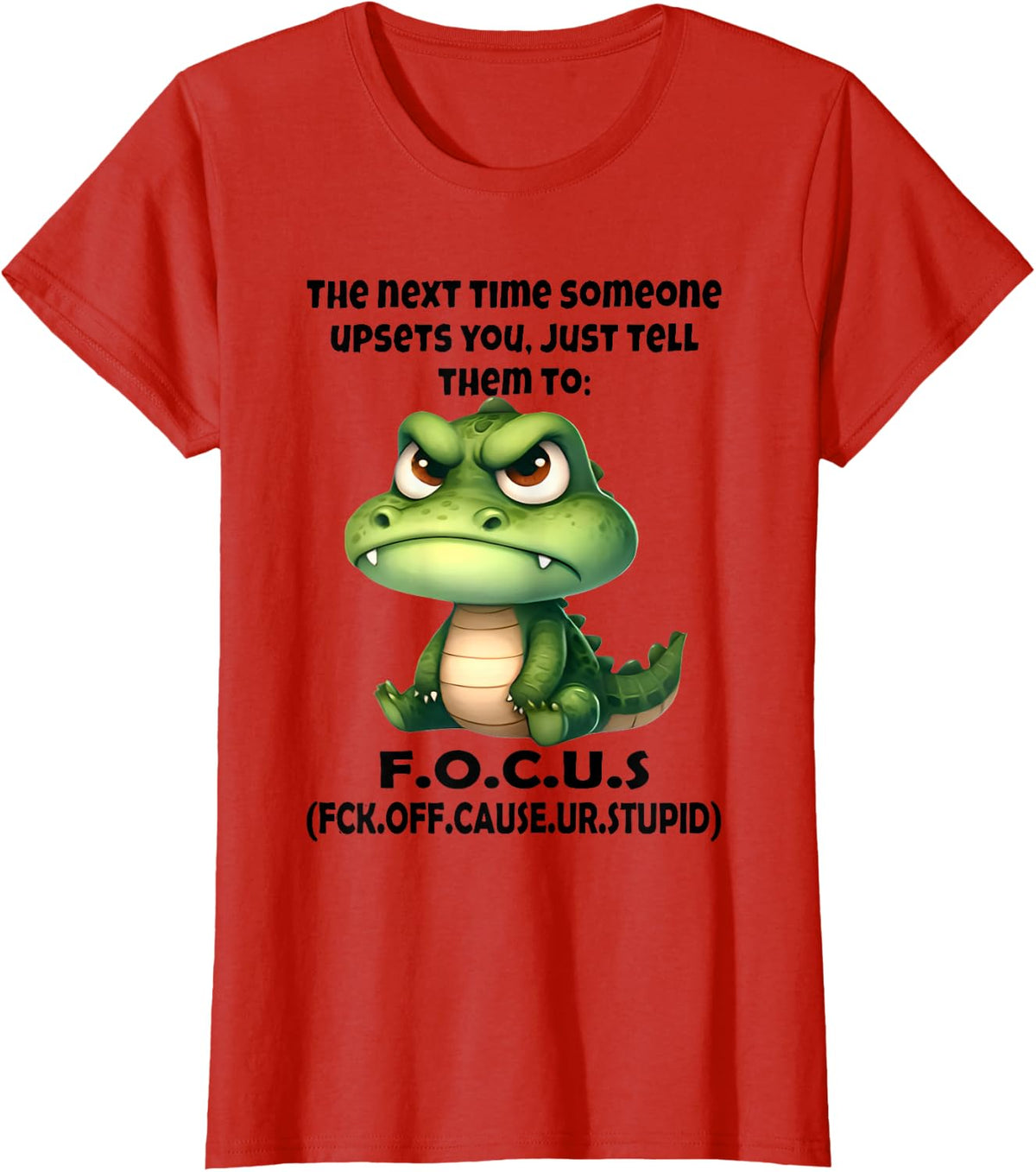 The Next Time Someone Upsets You Just Tell Them to Focus T-Shirt - Red
