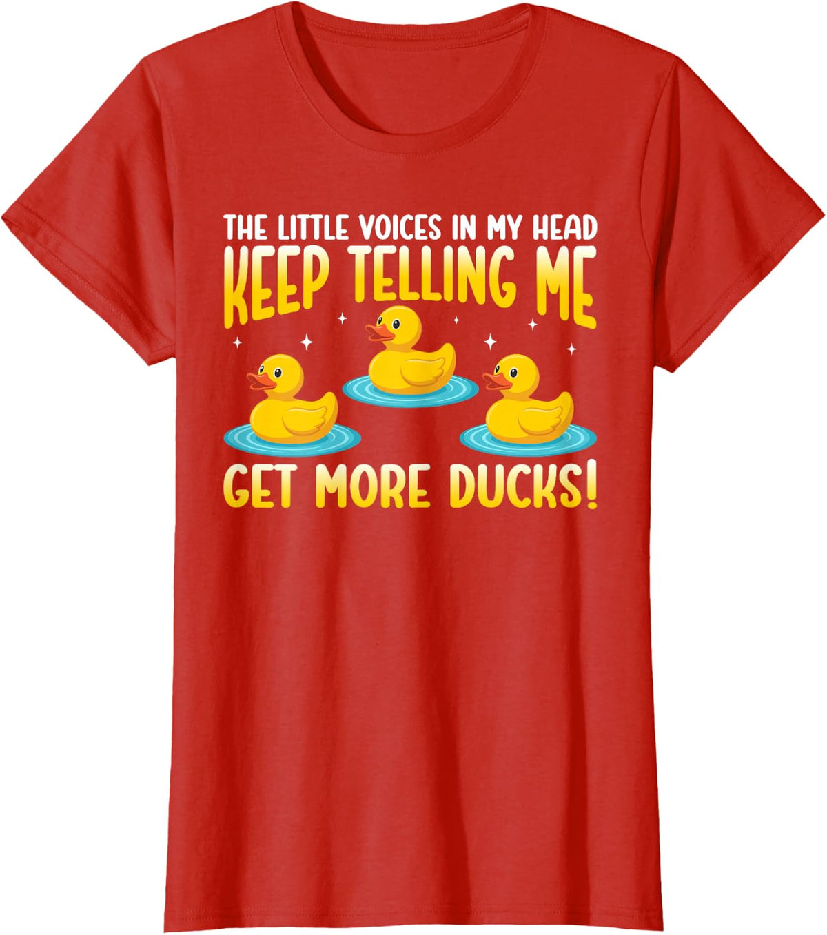 Little Voices in My Head Keep Telling Me Get More Ducks T-Shirt - Red