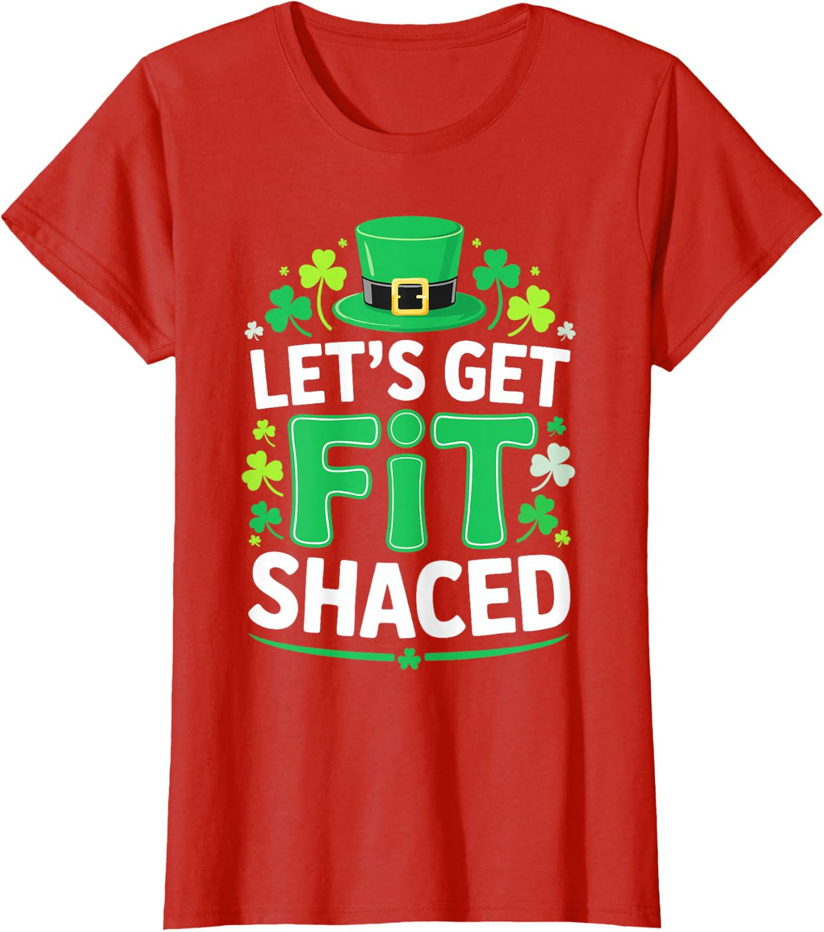 Let's Get Fit Shaced Shirt Men Women St Patricks Day T-Shirt - Red