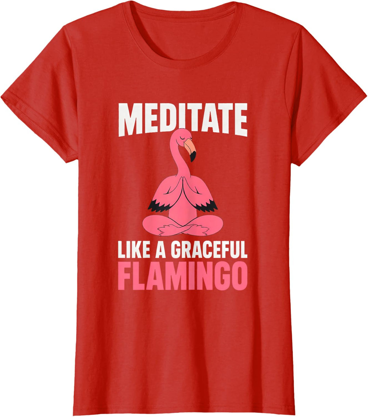 Meditate Like a Graceful Flamingo Flamingo Yoga Lovers Zen T-Shirt - Red