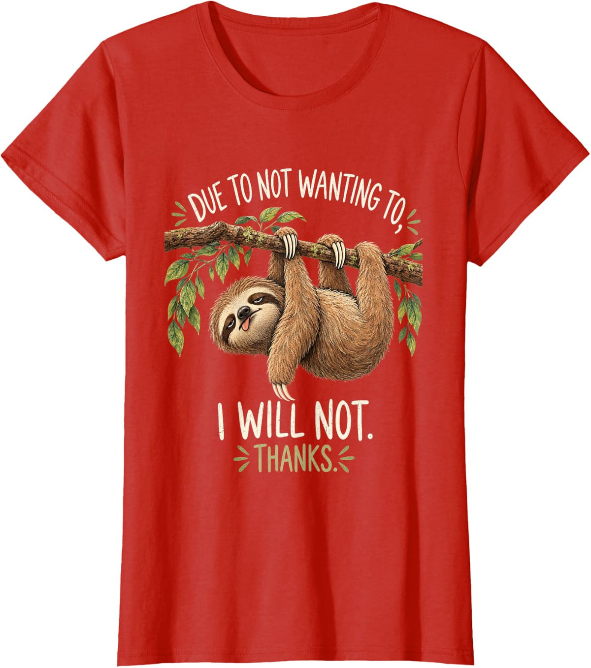 Funny Sloth Due to Not Wanting to I Will Not Thanks T-Shirt - Red