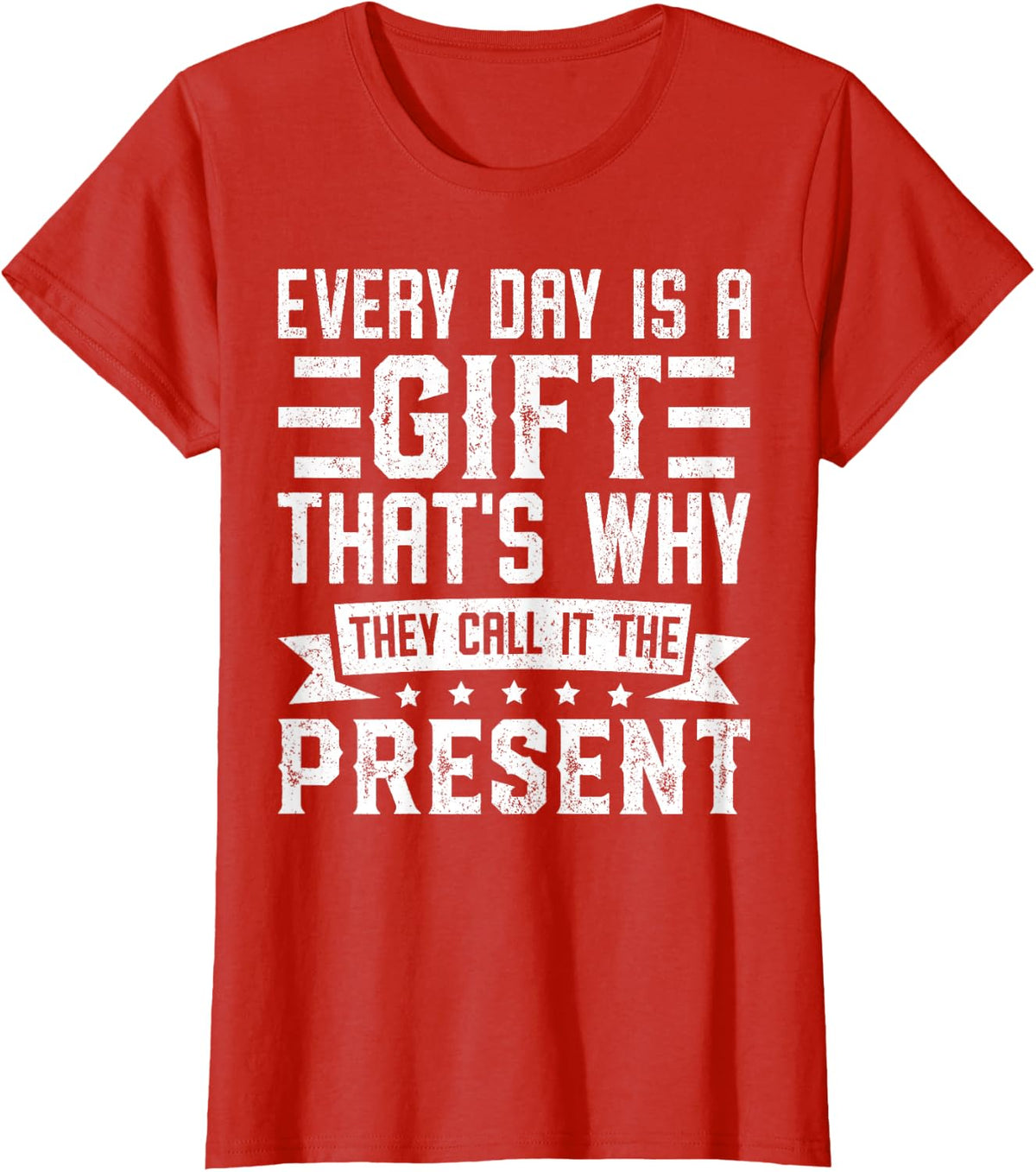 Every Day Is a Gift That’s Why They Call It the Present T-Shirt - Red
