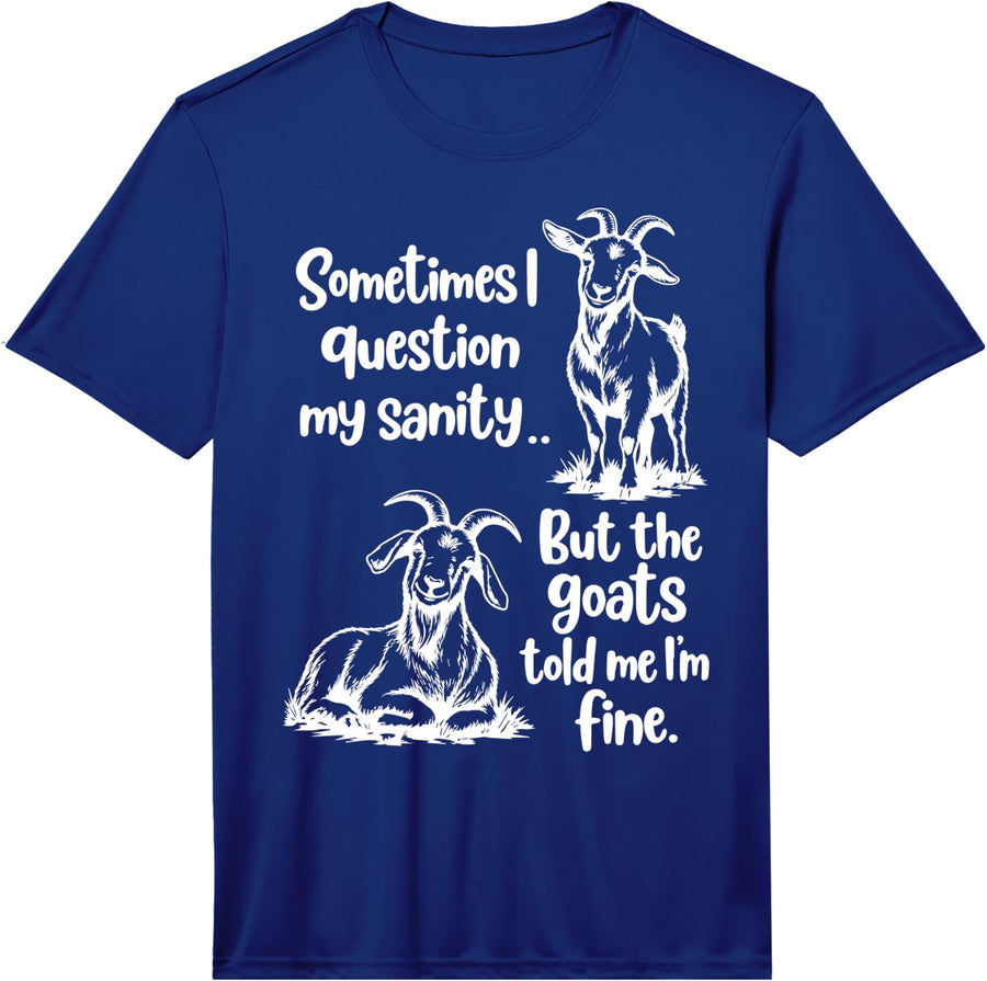 Funny Sometimes i question My Sanity but the Goats Performance T-Shirt - Royal Blue