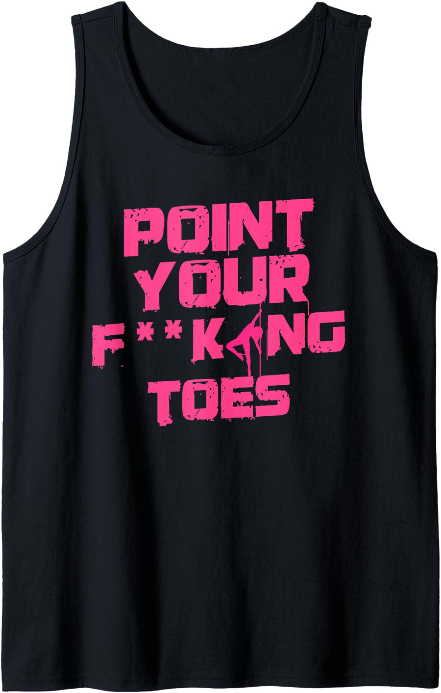 Omg Point Your Toes Dance Apparel, TShirts & Gifts Point Your Fucking Toes Funny Dance Teacher & Student Joke Tank Top - As