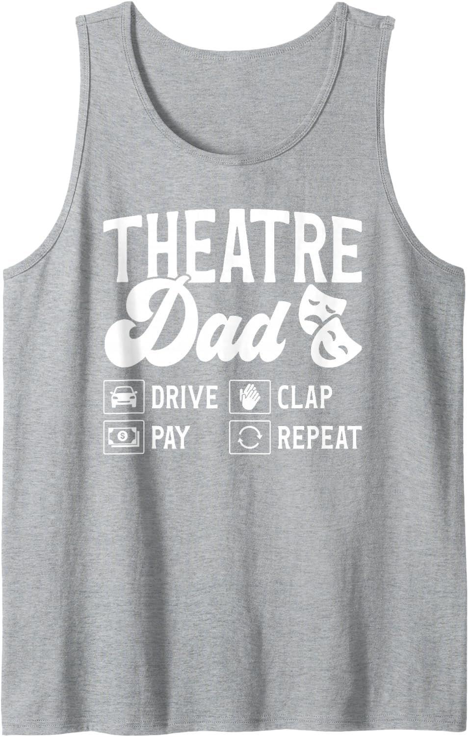 Men's Theatre Dad Drive Pay Theatre Actress Dad Theater Father Sleeveless Tank Top - Heather Grey