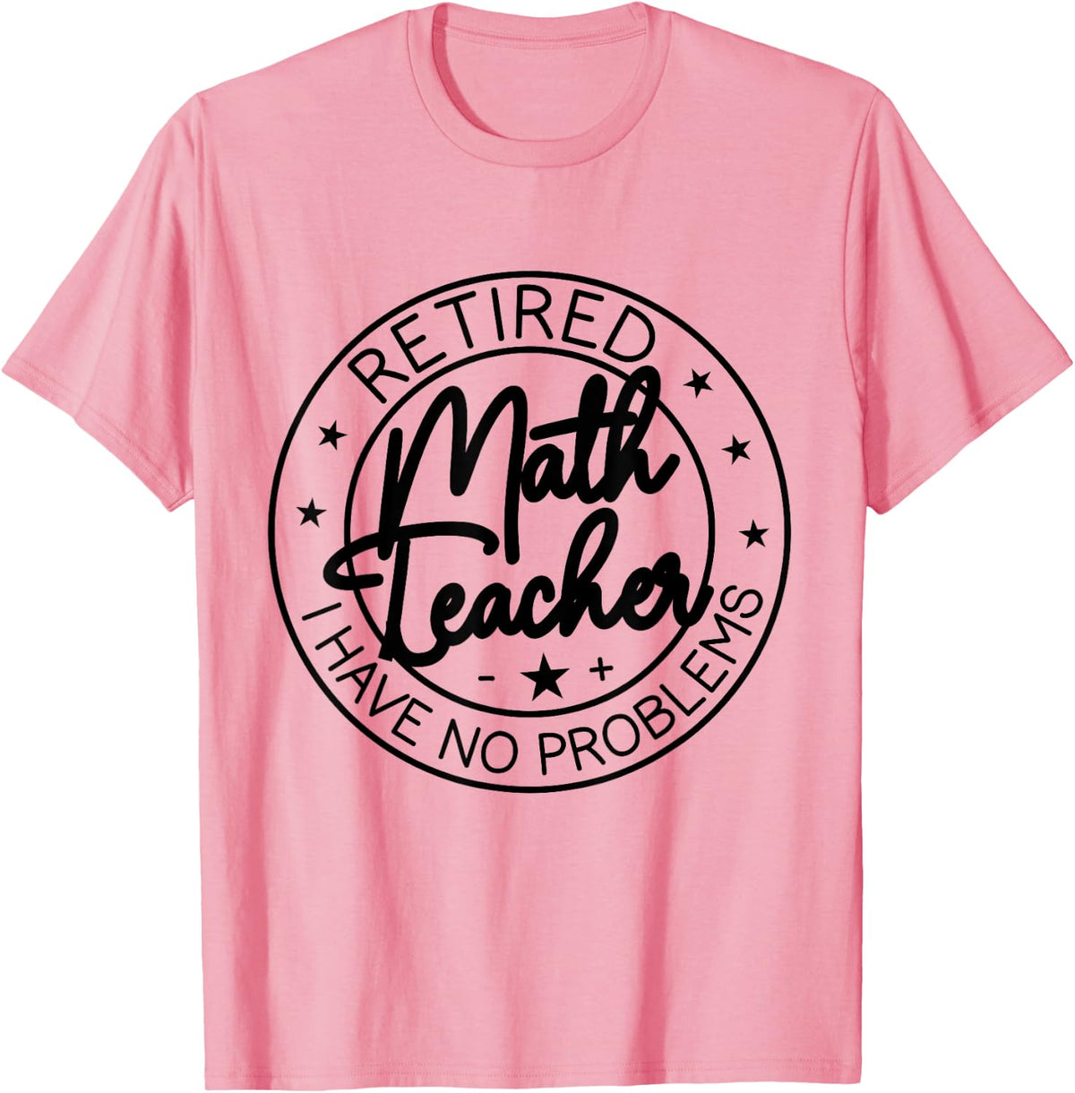 Retired Math Teacher i Have no Problem Funny Retirement T-Shirt - Pink